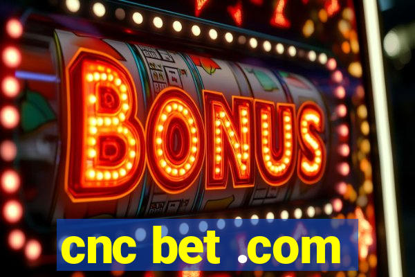 cnc bet .com